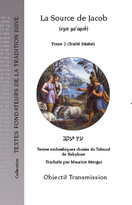 La Source de Jacob (eyn ya'aqov) Tome 2- Traité Shabat. Textes midrashiques choisis du Talmud de Babylone