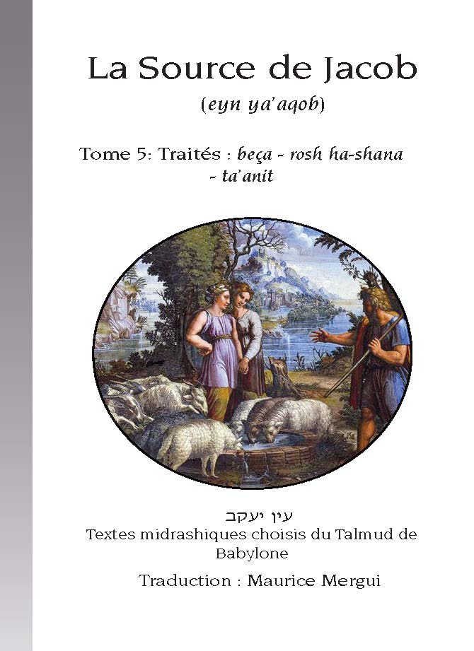 La Source de Jacob (eyn ya'aqov) Tome 5- Traités beça, rosh ha-shana et ta’anit 