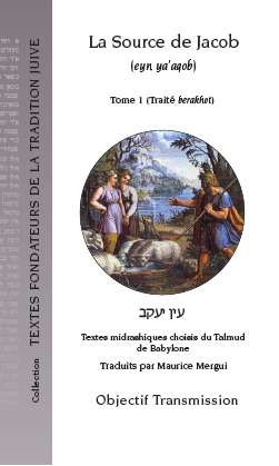 La Source de Jacob (eyn ya'aqov) Tome 1- Traité Berakhot. Textes midrashiques choisis du Talmud de Babylone